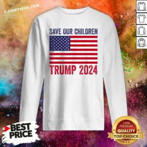 Awesome Save Our Children Stop Human Trafficking Trump 2024 Sweatshirt