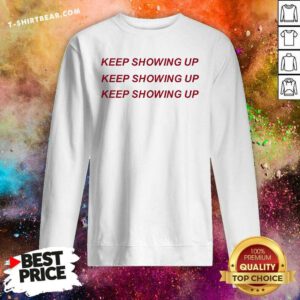 Funny Rhyne Howard Wearing Keep Showing Up Sweatshirt
