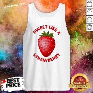 Funny Sweet Like A Strawberry Tank-top