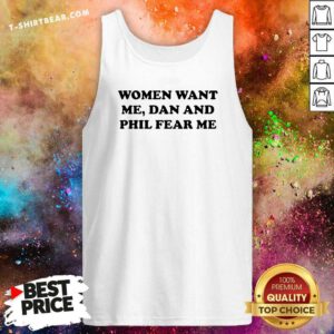 Good Owen 78 Women Want Me Dan And Phil Fear Me Tank-top