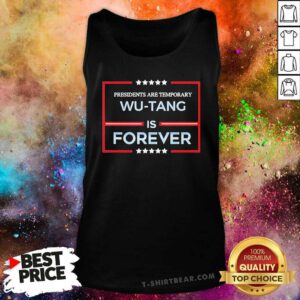 Good Presidents Are Temporary Wu-Tang Is Forever Tank-top