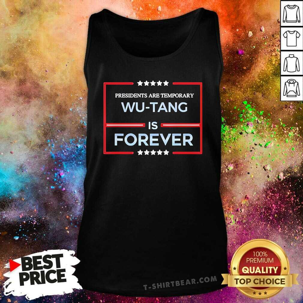 Good Presidents Are Temporary Wu-Tang Is Forever Tank-top