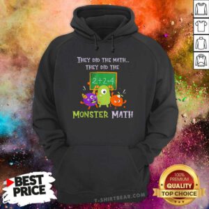 Good They Did The Math They Did The Monster Math Hoodie