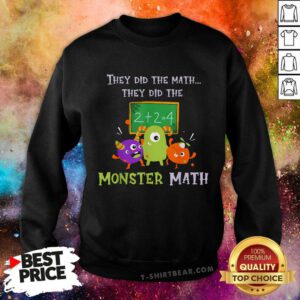 Good They Did The Math They Did The Monster Math Sweatshirt