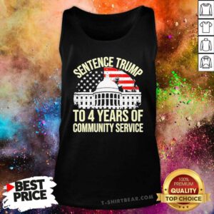 Hot Sentence Trump To 4 Years Of Community Service Tank-top