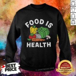 Hot Vegan Food Is Health Sweatshirt