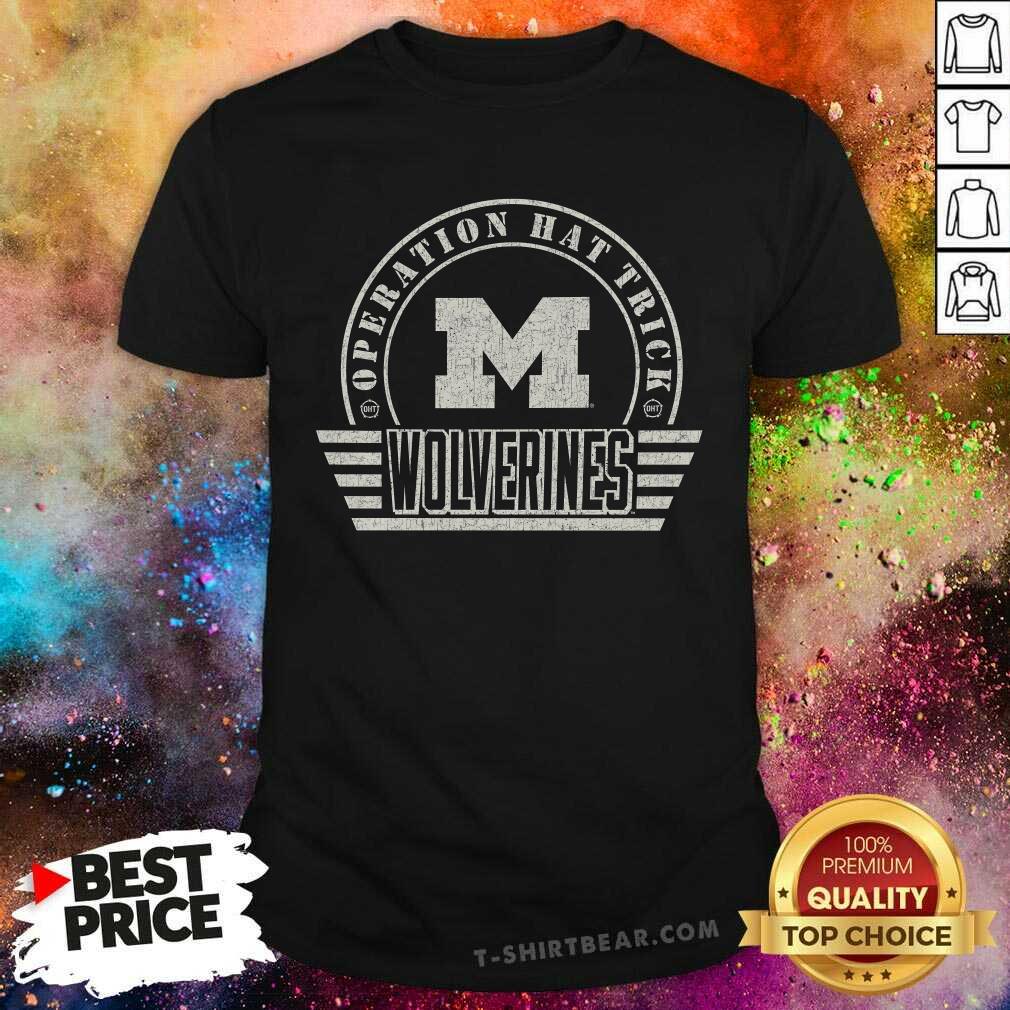 Nice Operation Hat Trick Michigan Wolverines T-Shirt