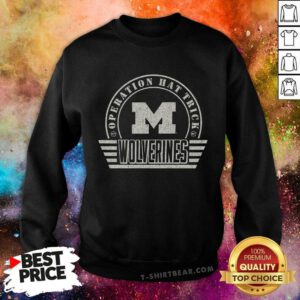 Nice Operation Hat Trick Michigan Wolverines Sweatshirt