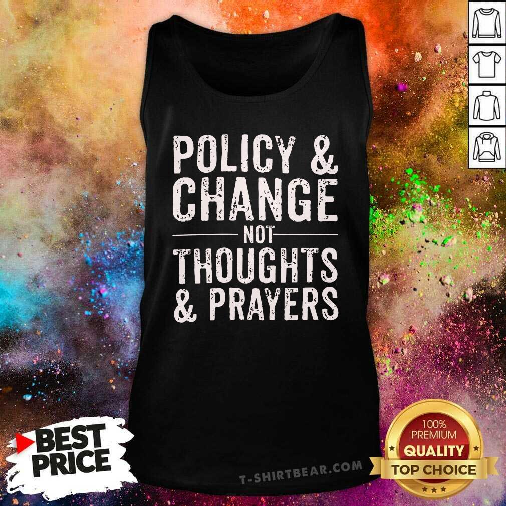 Nice Policy And Change Not Thoughts And Prayers Tank-top