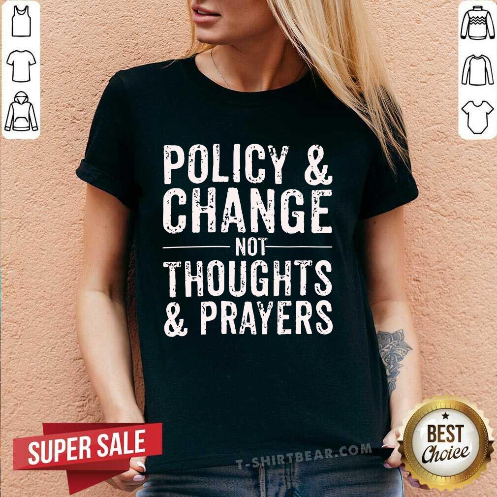 Nice Policy And Change Not Thoughts And Prayers V-neck