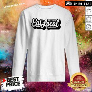 Official Deli Fresh Eat Local Sweatshirt