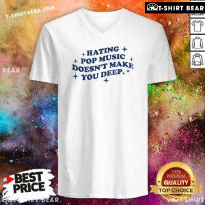 Official Hating Pop Music Doesn't Make You Deep V-Neck