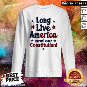 Official Long Live America And Our Constitution Sweatshirt