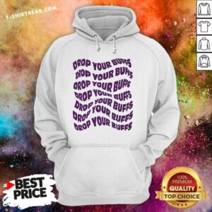 Official No Buffs Drop Your Buffs Hoodie