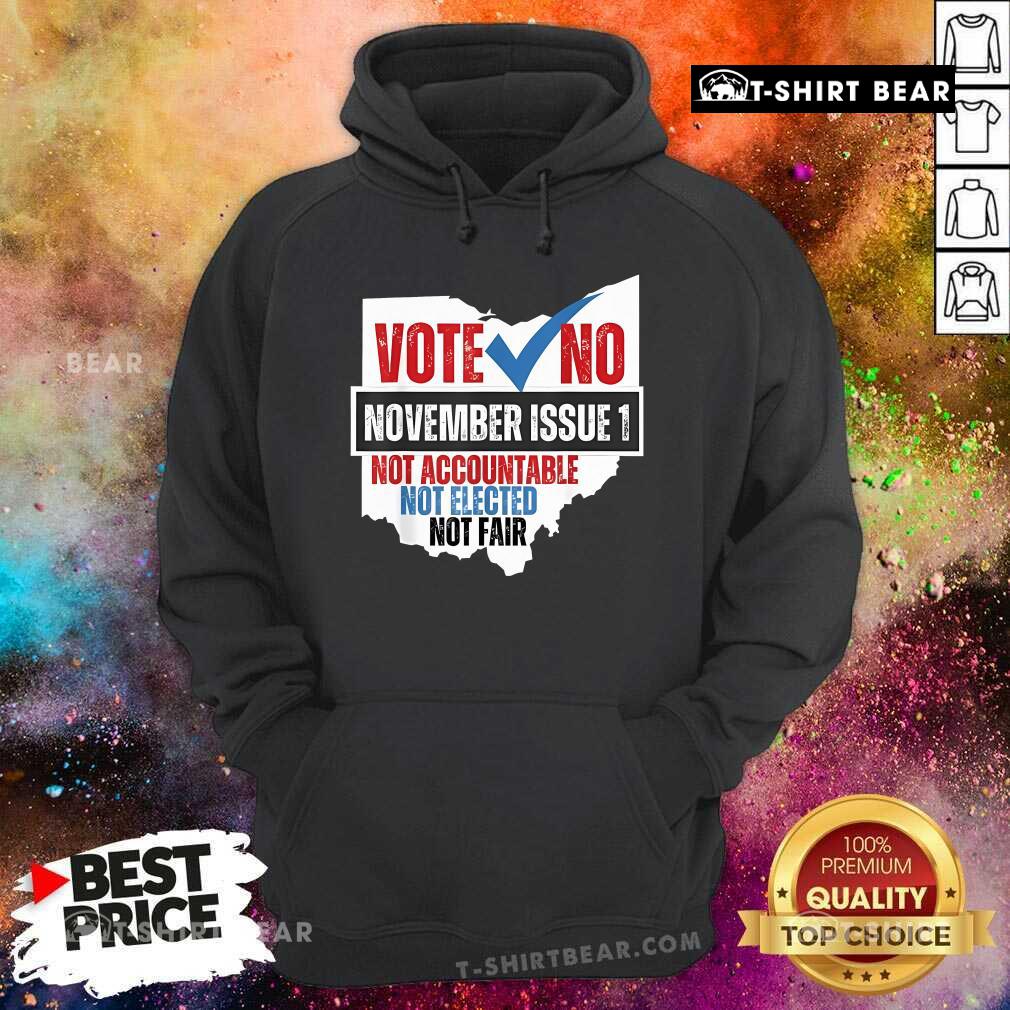 Official Vote No November Issue 1 Not Accountable Not Elected Not Fair Hoodie