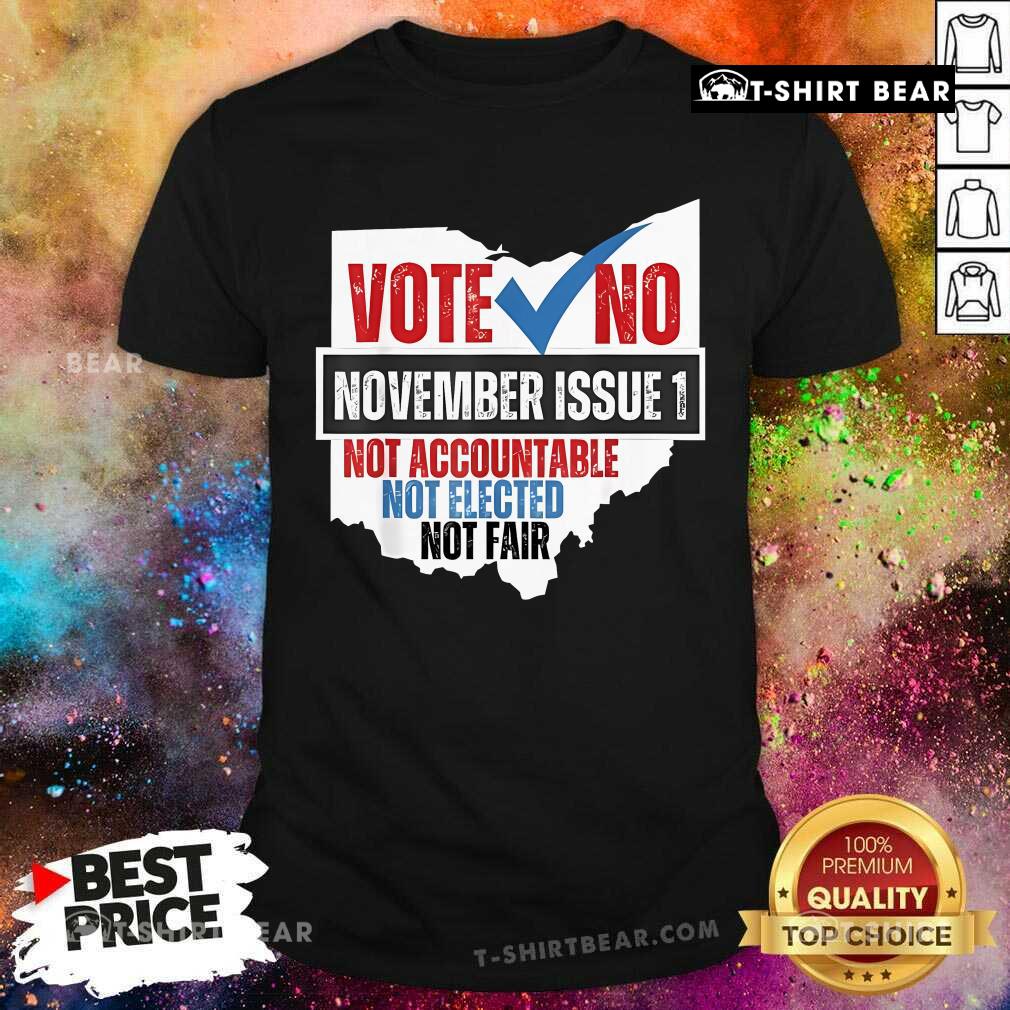 Official Vote No November Issue 1 Not Accountable Not Elected Not Fair T-Shirt