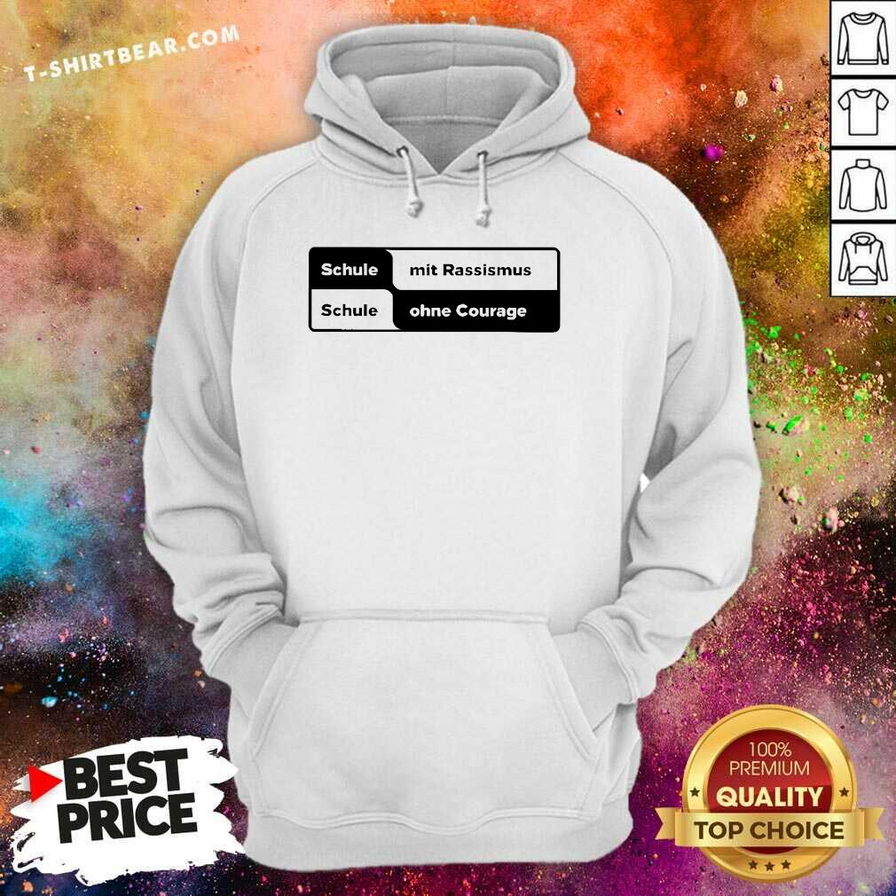 Original Schule Mit Rassismus Schule Ohne Courage Hoodie
