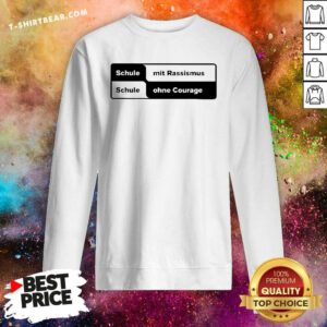 Original Schule Mit Rassismus Schule Ohne Courage Sweatshirt