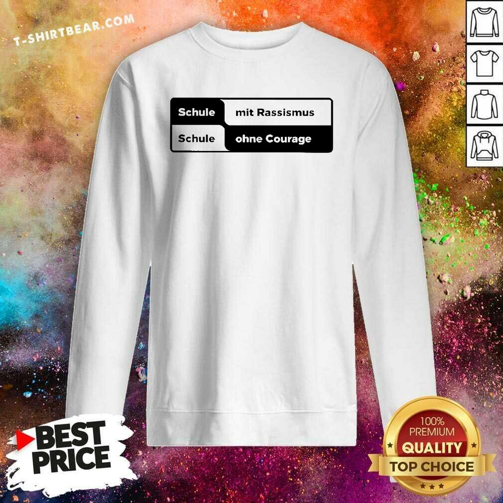 Original Schule Mit Rassismus Schule Ohne Courage Sweatshirt