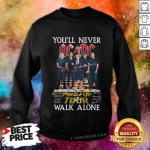 Original You’ll Never AC DC PWR Up Tour Walk Alone Sweatshirt