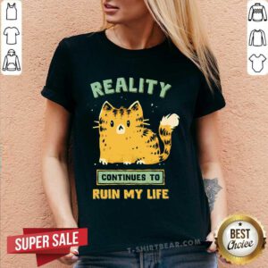 Premium Reality Continues To Ruin My Life V-neck