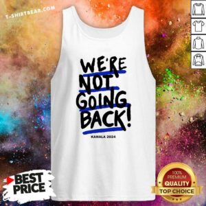 Premium We're Not Going Back Kamala Harris Vote Kamala Tank-top