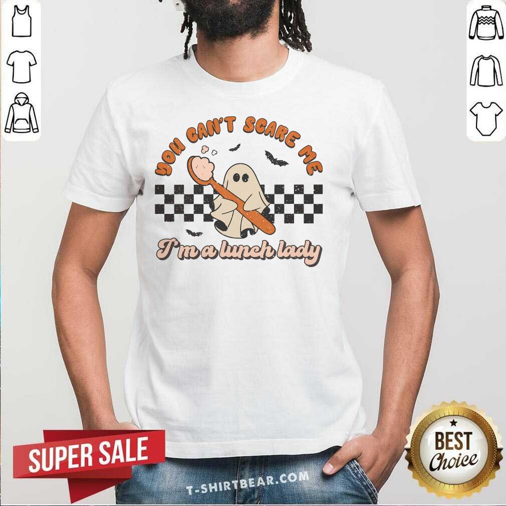 Premium You Can't Scare Me I'm A Lunch Lady T-Shirt