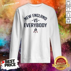 Pretty New England Vs Everyone Patriots Sweatshirt