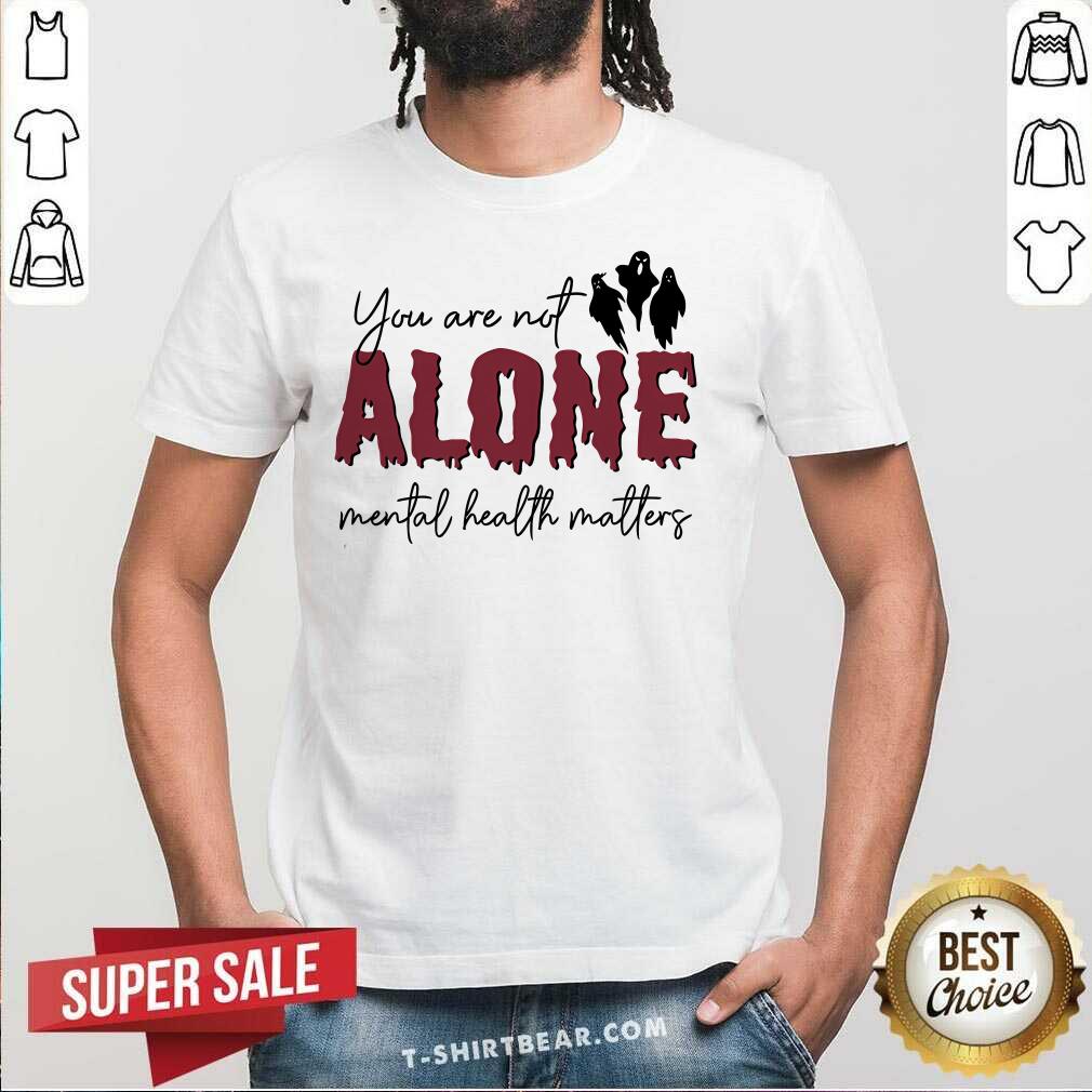 Pretty You Are Not Alone Mental Health Matter Halloween T-Shirt
