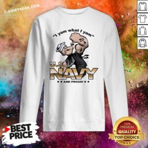 Top Popeye I Yam What I Yam And Proud Sweatshirt