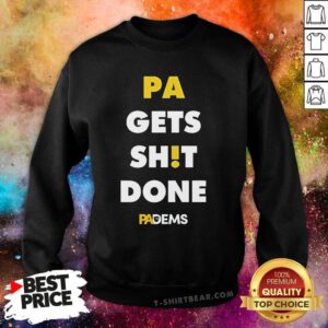 Awesome Pa Gets Shit Done Padems Sweatshirt