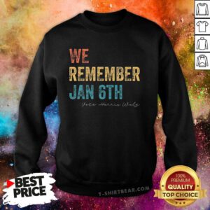 Awesome We Remember Jan 6th Vote Harris Walz 2024 Sweatshirt