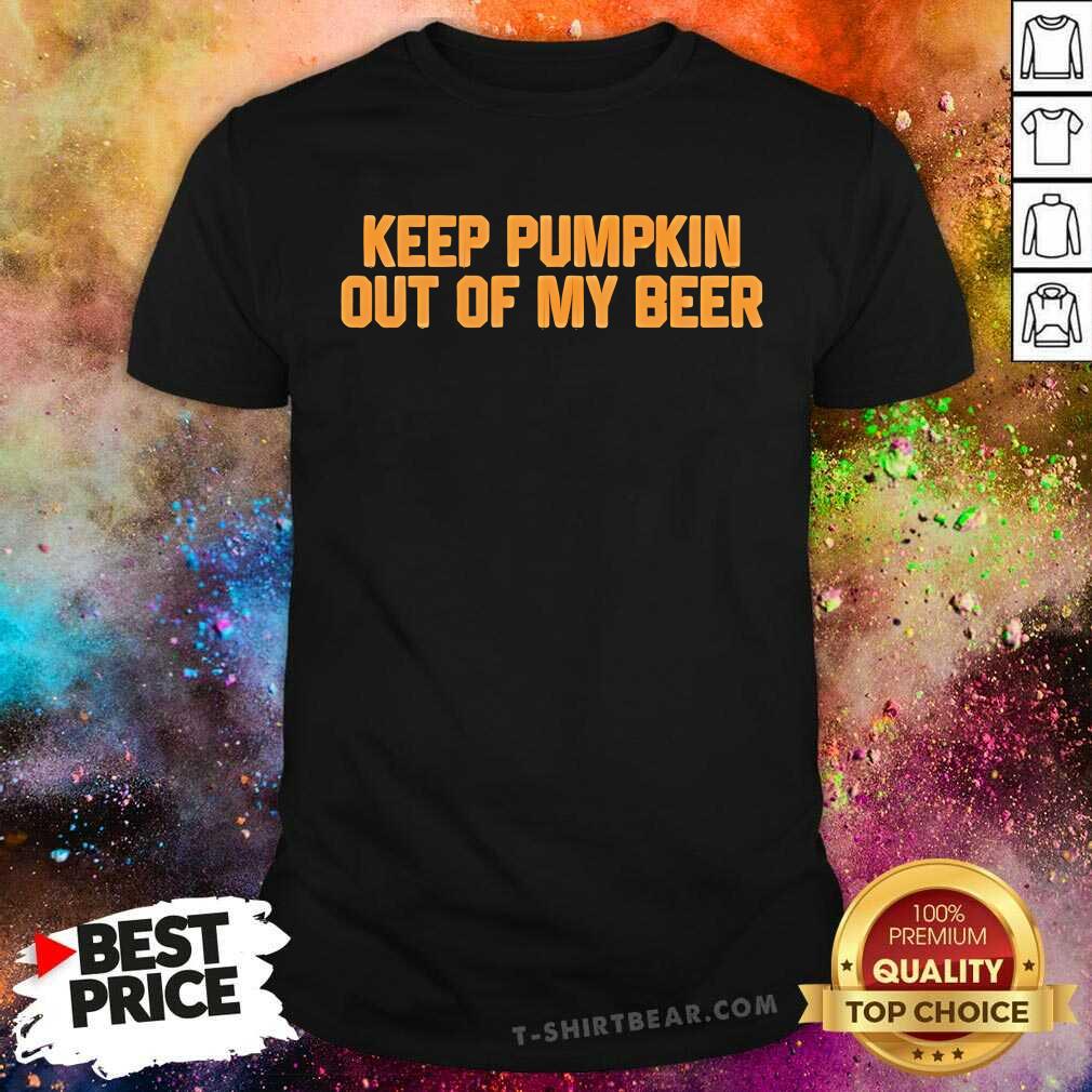 Funny Keep Pumpkin Out Of My Beer T-Shirt