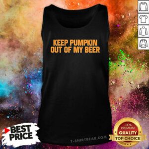 Funny Keep Pumpkin Out Of My Beer Tank-top