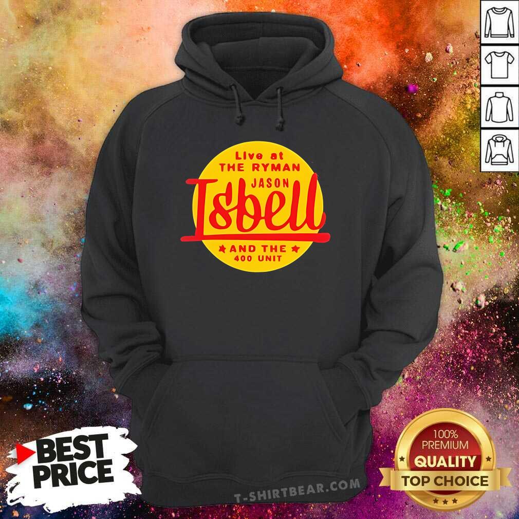 Funny Live At The Ryman Jason Isbell And The 400 Unit Hoodie