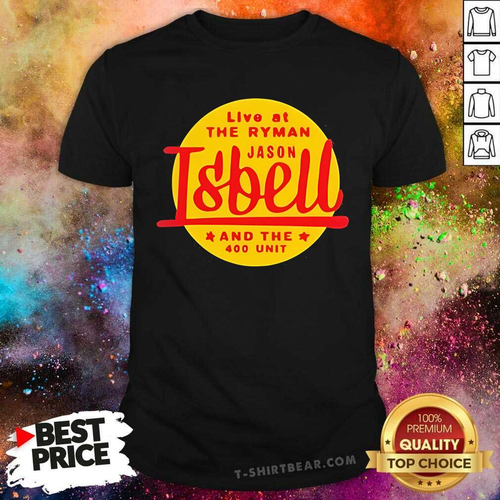 Funny Live At The Ryman Jason Isbell And The 400 Unit T-Shirt