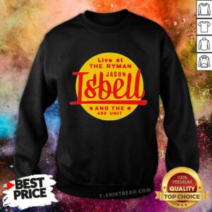 Funny Live At The Ryman Jason Isbell And The 400 Unit Sweatshirt