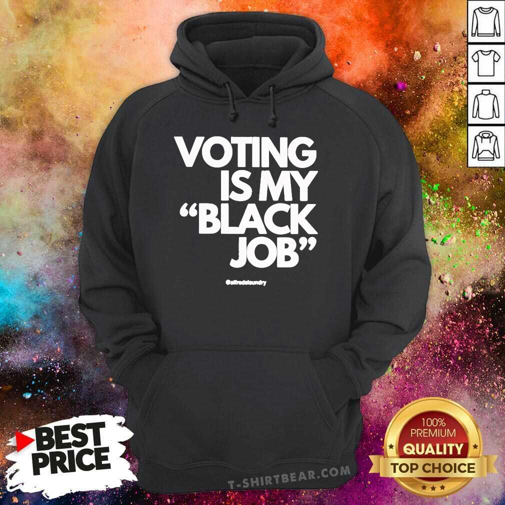 Funny Voting Is My Black Job Hoodie
