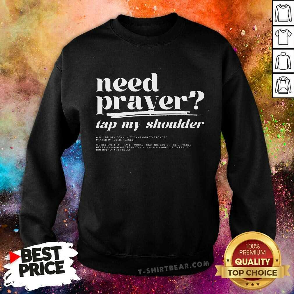 Hot Need Prayer Tap My Shoulder Sweatshirt