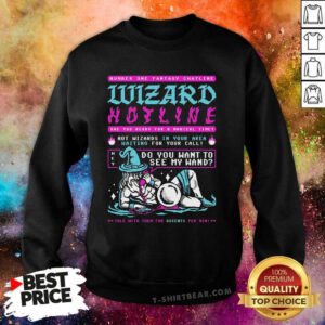 Hot Wizard Hotline Are You Ready For A Magical Time Sweatshirt