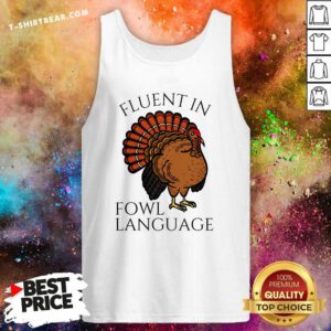 Nice Fluent In Fowl Language Funny Chicken Lovers Thanksgiving Tank-top