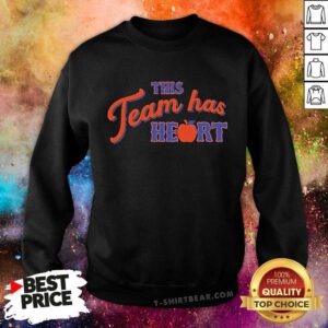 Nice This Team Has Heart Sweatshirt