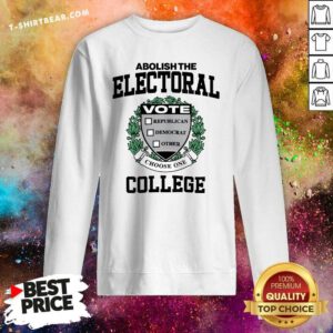 Official Abolish The Electoral Vote Republican Democrat Sweatshirt