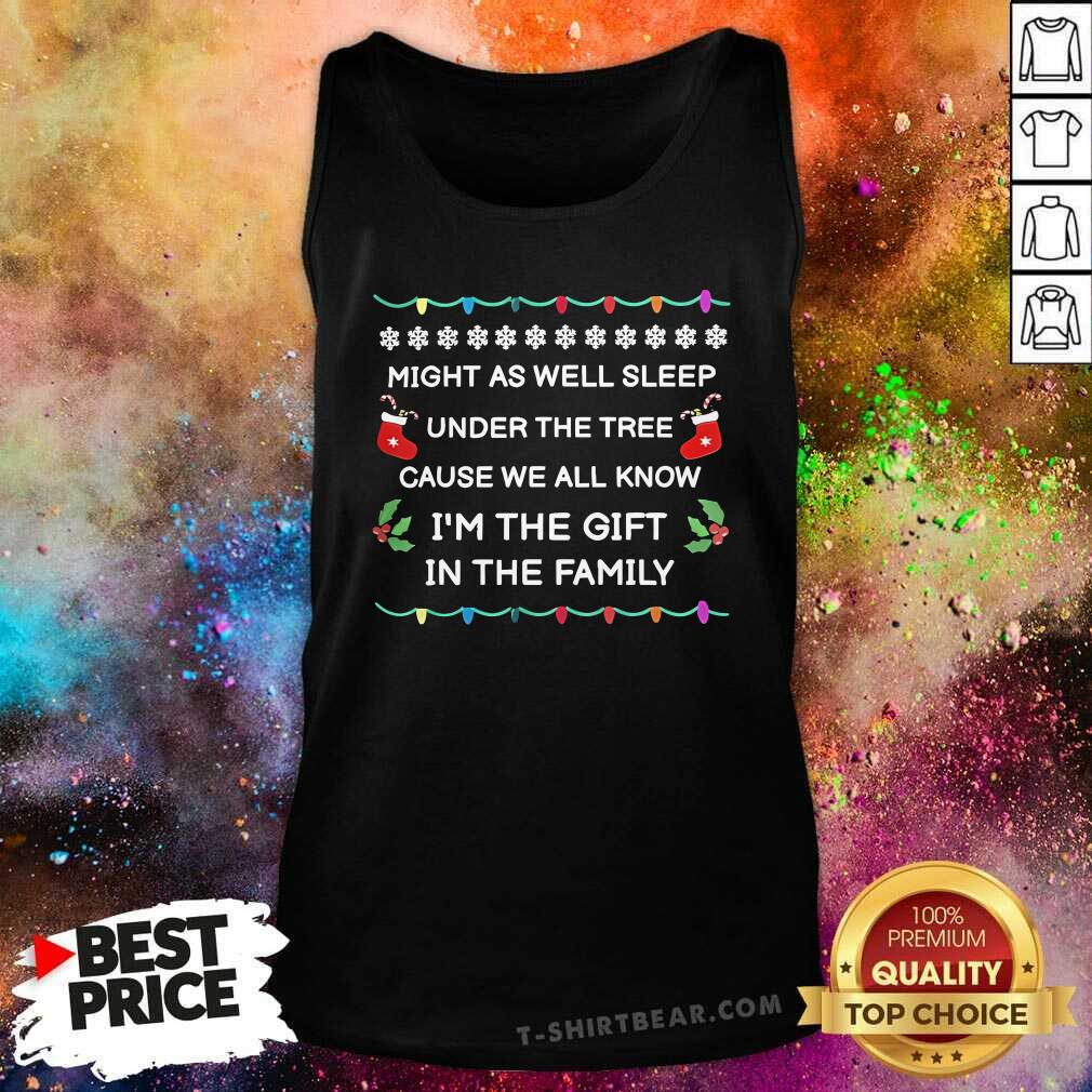 Official Might As Well Sleep Under The Tree Cause I'm The Gift Tank-top