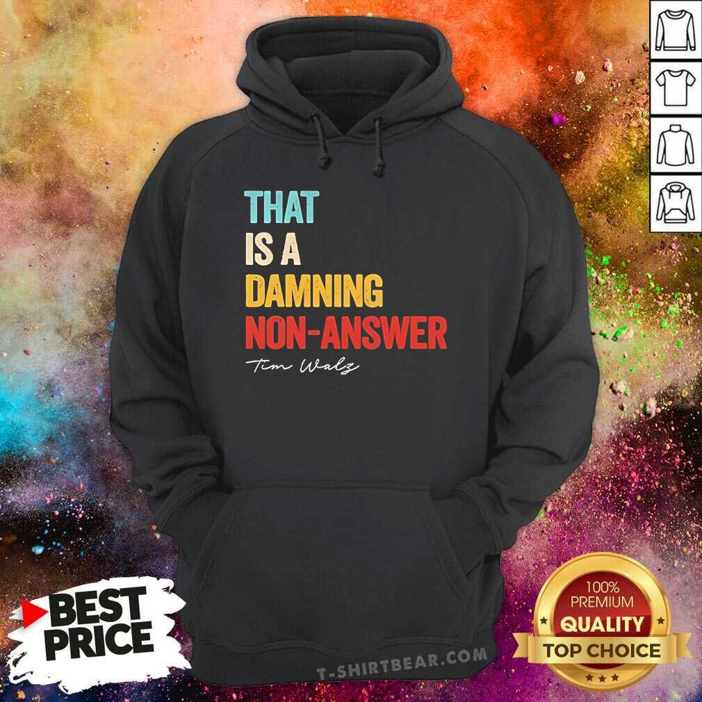 Official That Is A Damning Non Answer Kamala Harris Walz 2024 Hoodie