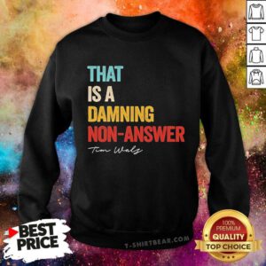 Official That Is A Damning Non Answer Kamala Harris Walz 2024 Sweatshirt