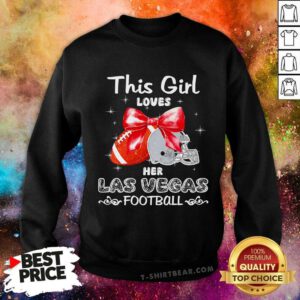 Original This Girl Loves Her Las Vegas Raiders Football Sweatshirt
