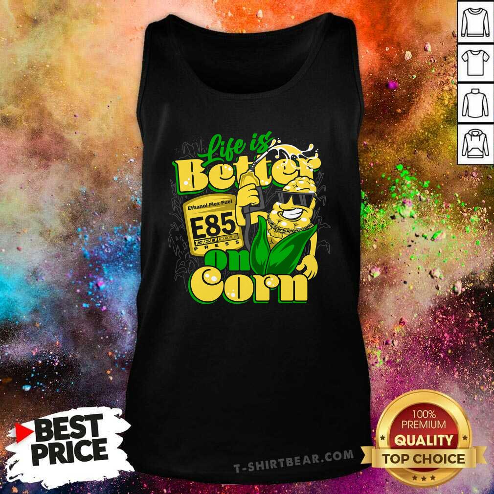 Premium Life Is Better On Corn Ethanol Flex Fuel E85 1320D Press Tank-top