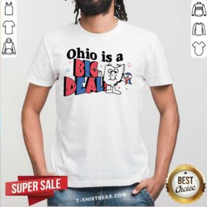 Premium Ohio Is A Big Deal T-Shirt