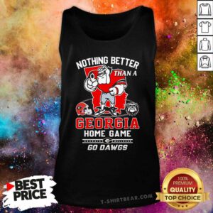 Pretty Georgia Bulldogs Mascot Nothing Better Than A Georgia Tank-top